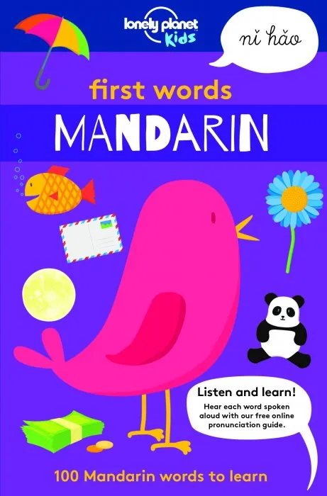 First Words - Mandarin: 100 Mandarin words to learn (Lonely Planet Kids)