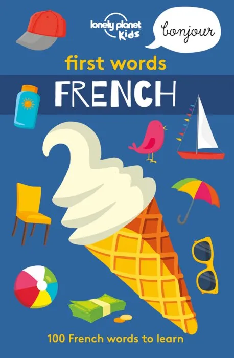 First Words - French: 100 French words to learn (Lonely Planet Kids)