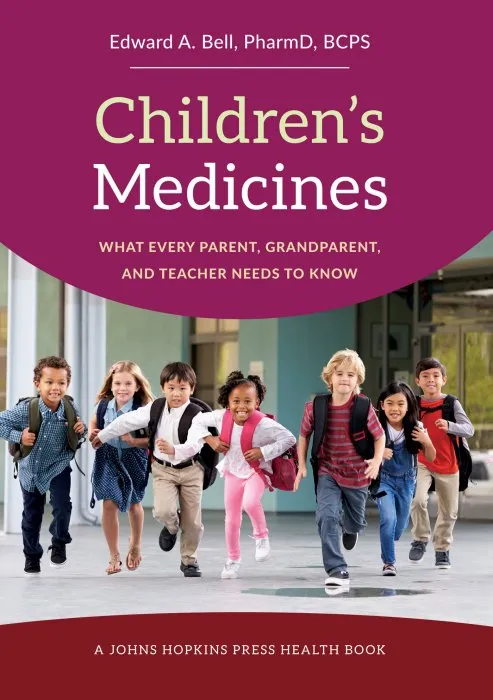Children's Medicines: What Every Parent, Grandparent, and Teacher Needs to Know (Johns Hopkins Press Health)
