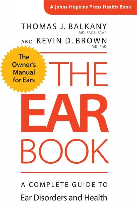 The Ear Book: A Complete Guide to Ear Disorders and Health (Johns Hopkins Press Health)
