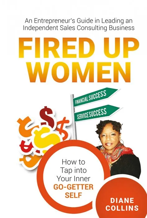 Fired Up Women: An Entrepreneur's Guide in Leading an Independent Sales Consulting Business