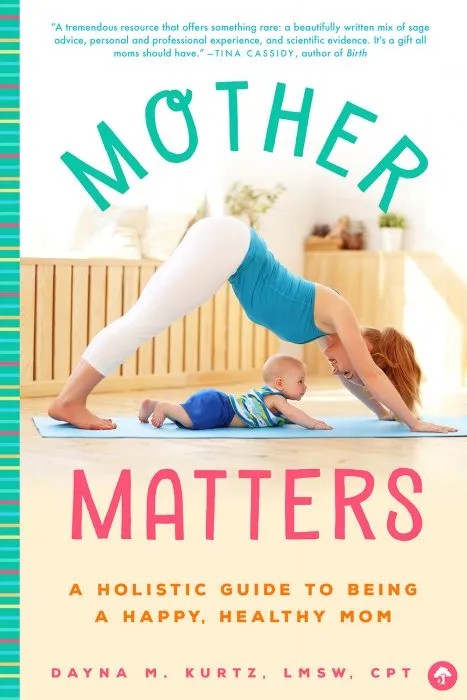 Mother Matters: A Holistic Guide to Being a Happy, Healthy Mom