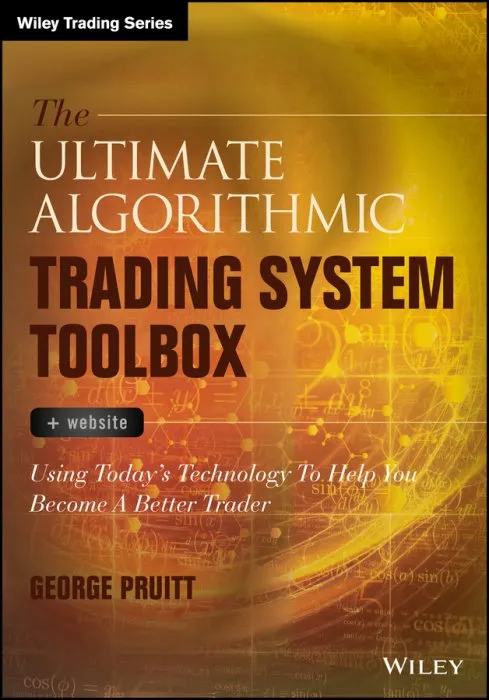 The Ultimate Algorithmic Trading System Toolbox + Website: Using Today's Technology To Help You Become A Better Trader