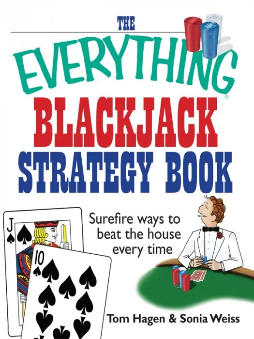 The Everything Blackjack Strategy Book: Surefire Ways To Beat The House Every Time (Everything®)