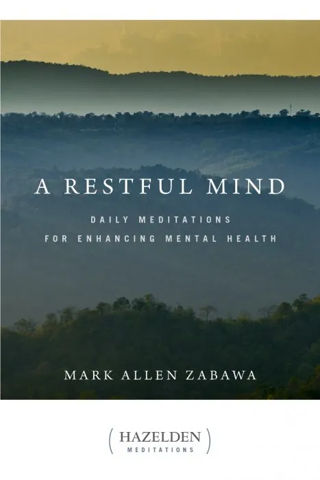 A Restful Mind: Daily Meditations for Enhancing Mental Health (Hazelden Meditations)