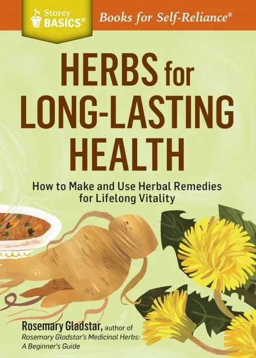 Herbs for Long-Lasting Health: How to Make and Use Herbal Remedies for Lifelong Vitality (Storey Basics)