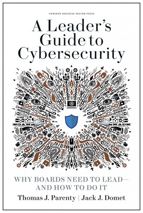 A Leader's Guide to Cybersecurity: Why Boards Need to Lead—and How to Do It