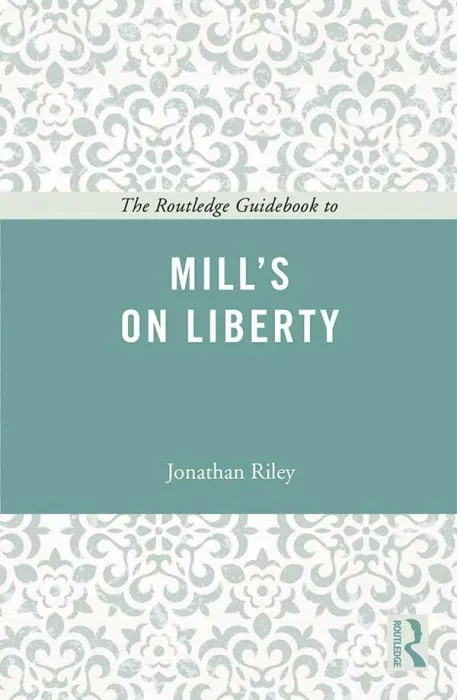 The Routledge Guidebook to Mill's On Liberty (The Routledge Guides to the Great)