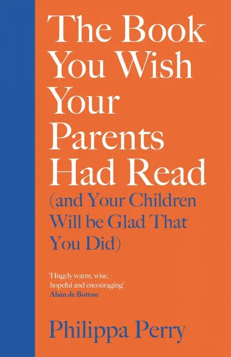 The Book You Wish Your Parents Had Read (and Your Children Will Be Glad That You Did)