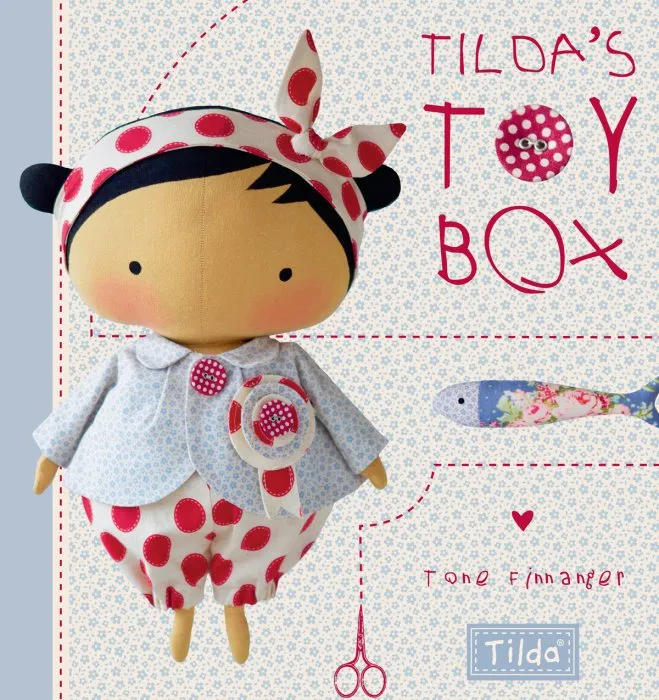Tilda's Toy Box: Sewing Patterns for Soft Toys and More from the Magical World of Tilda