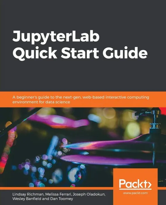 Jupyterlab Quick Start Guide: A beginner's guide to the next-gen web-based interactive computing environment for data science