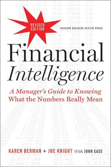 Financial Intelligence, Revised Edition: A Manager's Guide to Knowing What the Numbers Really Mean