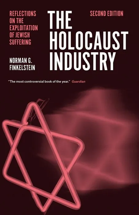 The Holocaust Industry: Reflections on the Exploitation of Jewish Suffering, 2nd Edition