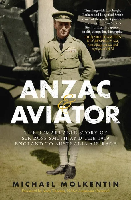 Anzac and Aviator: The remarkable story of Sir Ross Smith and the 1919 England to Australia air race