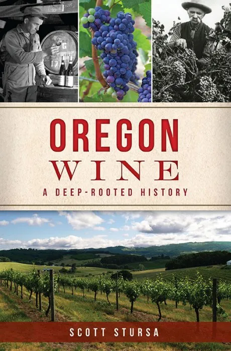 Oregon Wine: A Deep-Rooted History (American Palate)