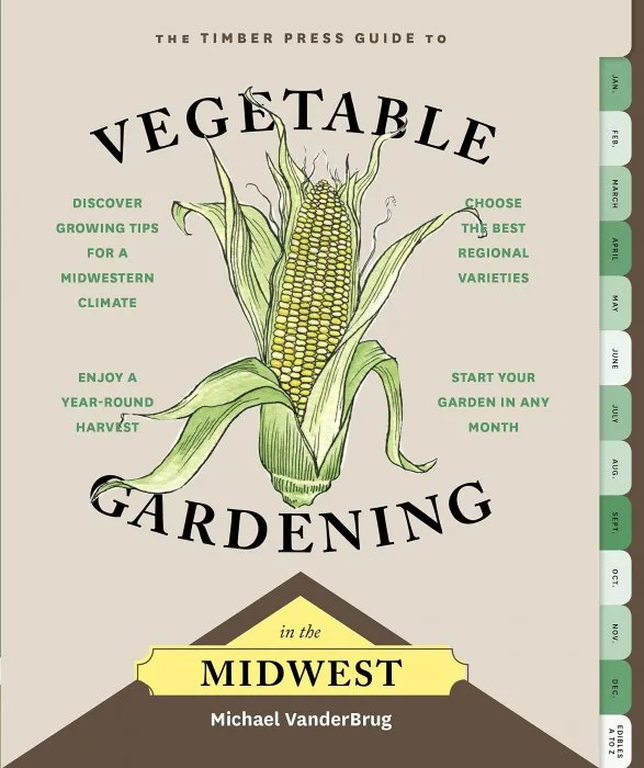 The Timber Press Guide to Vegetable Gardening in the Midwest (Regional Vegetable Gardening)