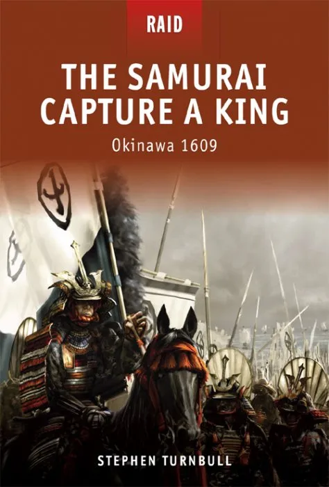 The Samurai Capture a King: Okinawa 1609 (Raid, Book 6)
