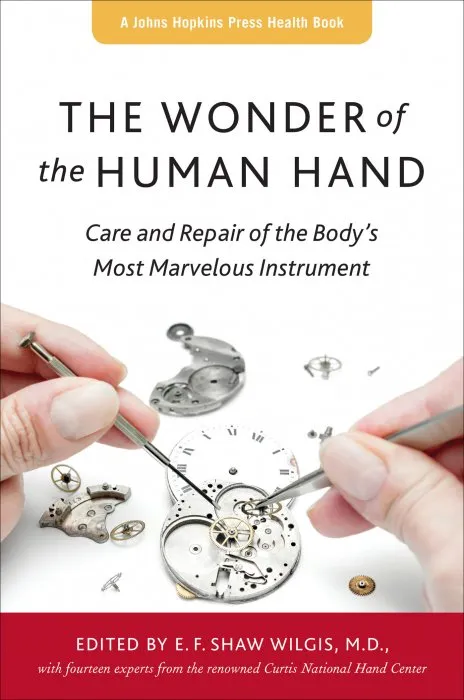 The Wonder of the Human Hand: Care and Repair of the Body's Most Marvelous Instrument (Johns Hopkins Press Health)