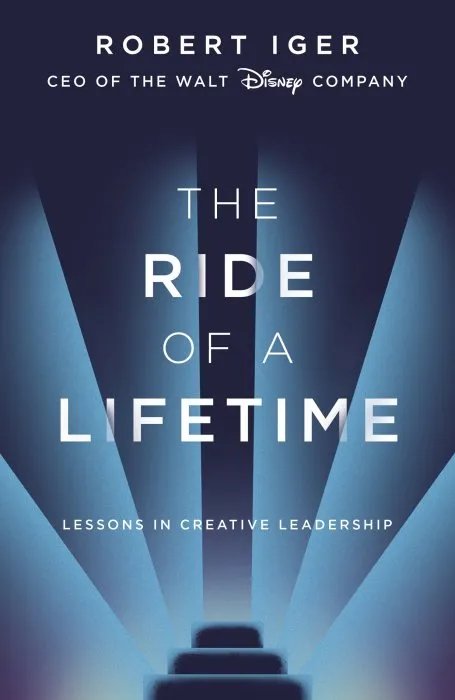 The Ride of a Lifetime: Lessons in Creative Leadership from the CEO of the Walt Disney Company, UK Edition