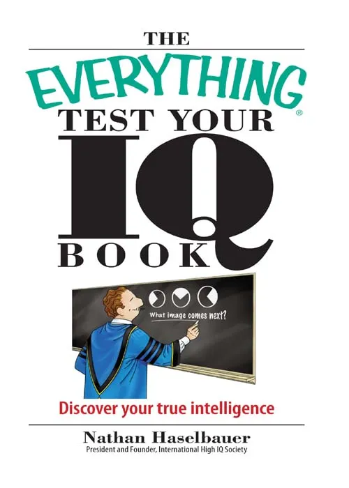 The Everything Test Your I.Q. Book: Discover Your True Intelligence (Everything®)