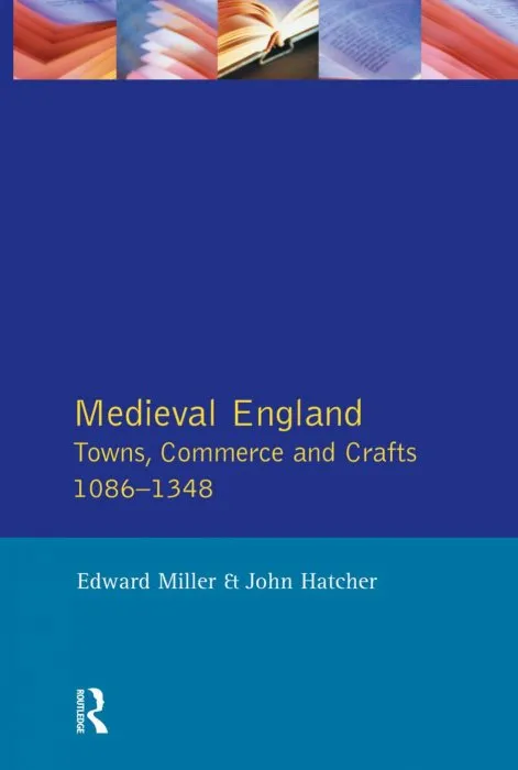Medieval England: Towns, Commerce and Crafts, 1086-1348 (Social and Economic History of England)