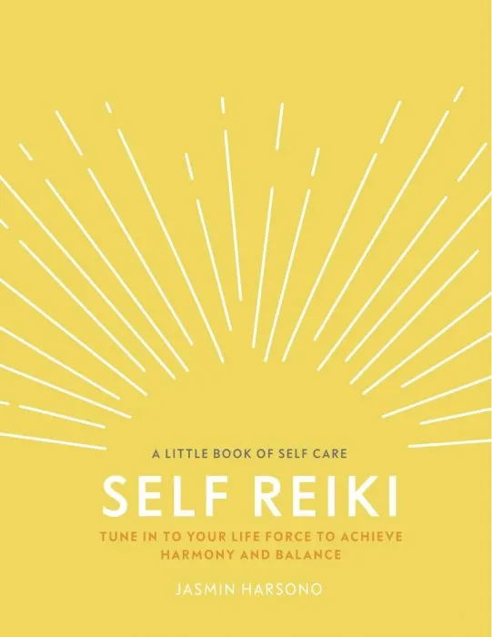 Self Reiki: Tune in to Your Life Force to Achieve Harmony and Balance (A Little Book of Self Care), UK Edition