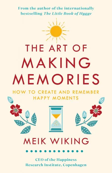 The Art of Making Memories: How to Create and Remember Happy Moments, UK Edition