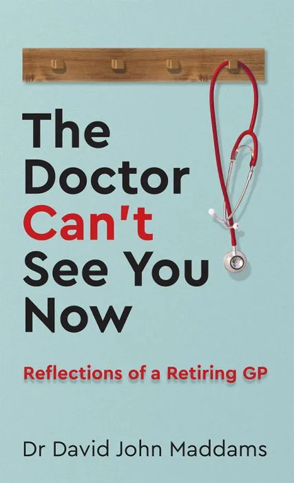 The Doctor Can't See You Now: Reflections of a Retiring GP