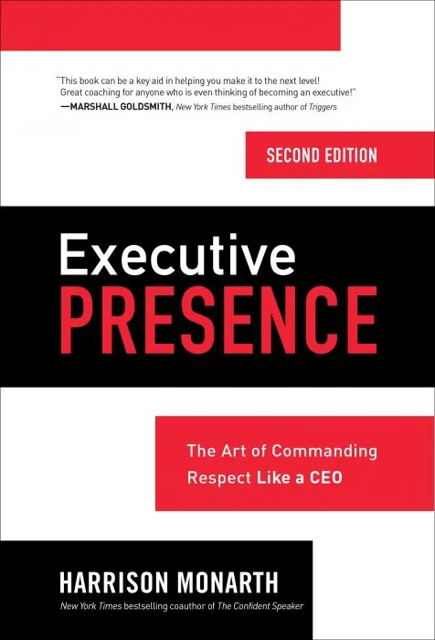 Executive Presence: The Art of Commanding Respect Like a CEO, 2nd Edition