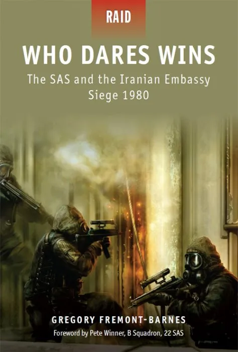 Who Dares Wins: The SAS and the Iranian Embassy Siege 1980 (Raid #4)