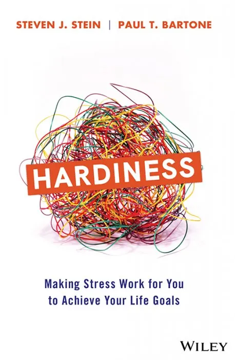 Hardiness: Making Stress Work for You to Achieve Your Life Goals