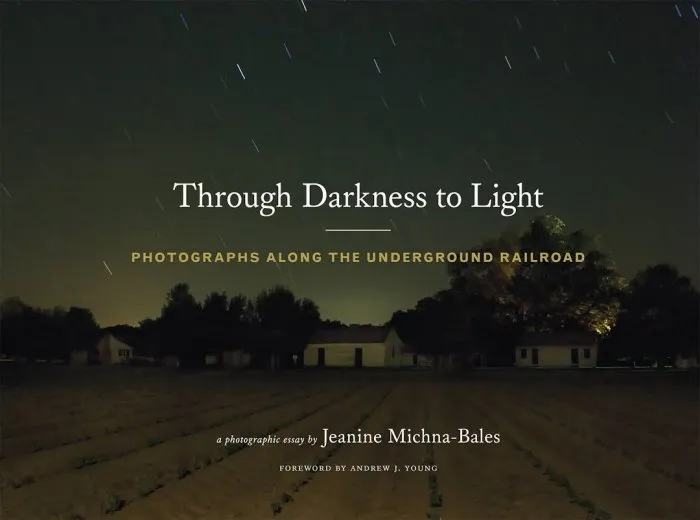 Through Darkness to Light: Photographs Along the Underground Railroad