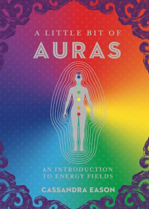 A Little Bit of Auras: An Introduction to Energy Fields (Little Bit, Book 9)