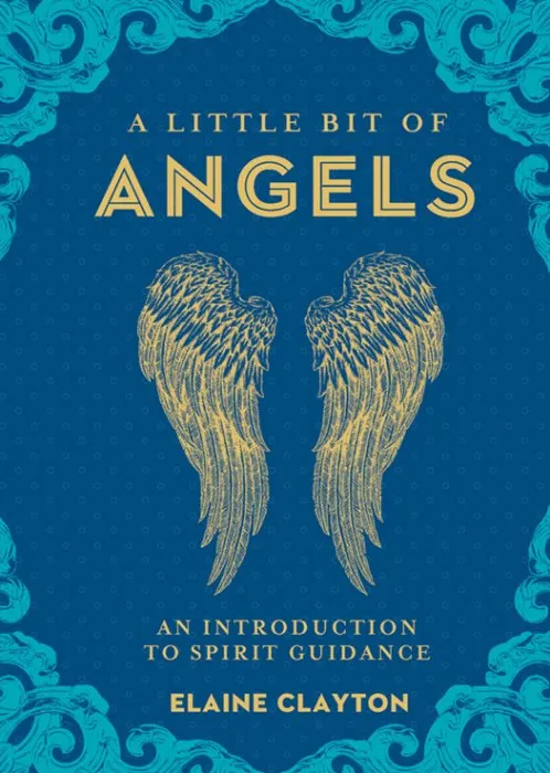 A Little Bit of Angels: An Introduction to Spirit Guidance (Little Bit, Book 11)