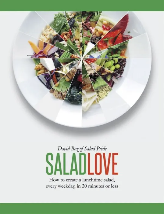 Salad Love: How to Create a Lunchtime Salad, Every Weekday, In 20 Minutes or Less