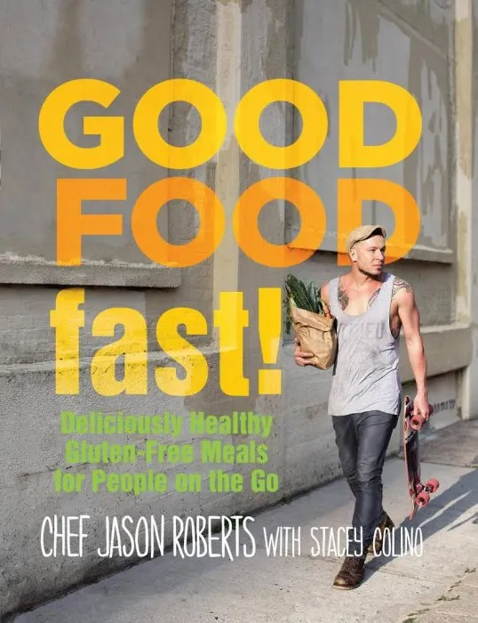 Good Food--Fast!: Deliciously Healthy Gluten-Free Meals for People on the Go