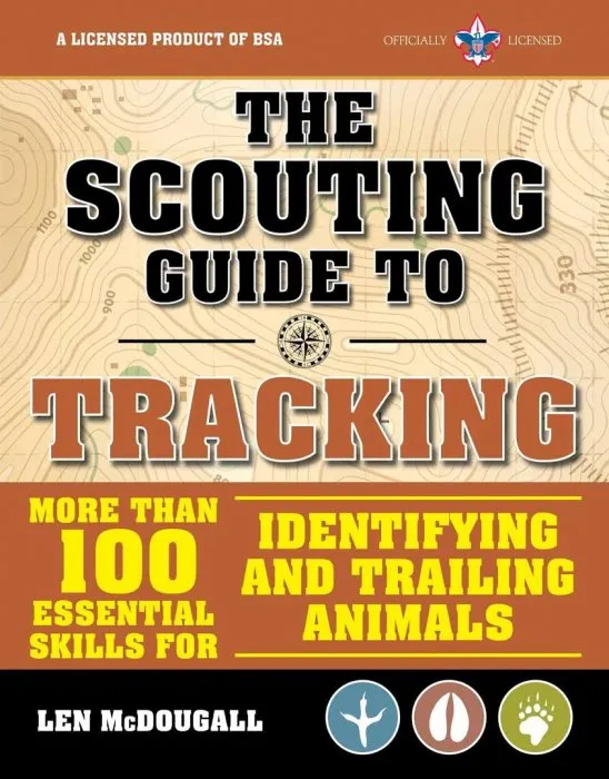 The Scouting Guide to Tracking: An Officially-Licensed Boy Scouts of America Handbook: Essential Skills for Identifying and Trailing Animals  (BSA Scouting Guide)