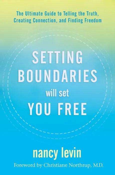 Setting Boundaries Will Set You Free: The Ultimate Guide to Telling the Truth, Creating Connection, and Finding Freedom
