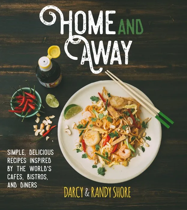 Home and Away: Simple, Delicious Recipes Inspired by the World's Cafes, Bistros, and Diners