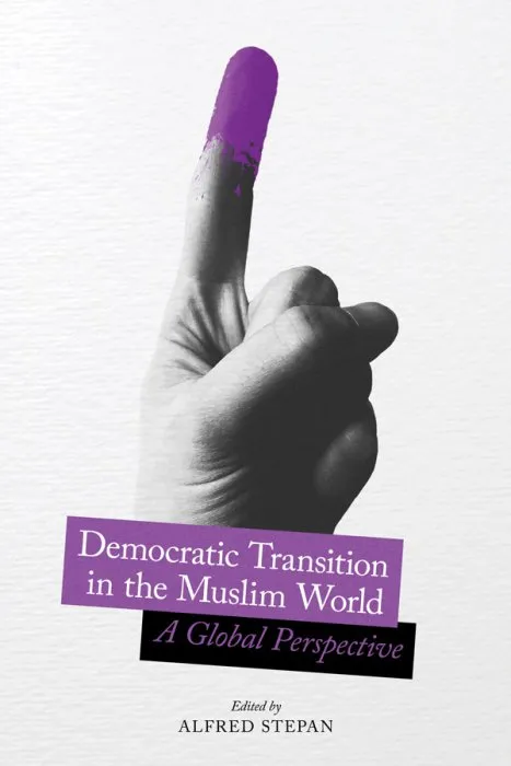 Democratic Transition in the Muslim World: A Global Perspective (Religion, Culture, and Public Life, Book 35)