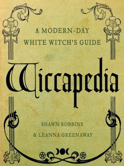Wiccapedia: A Modern-Day White Witch's Guide (The Modern-Day Witch, Book 1)