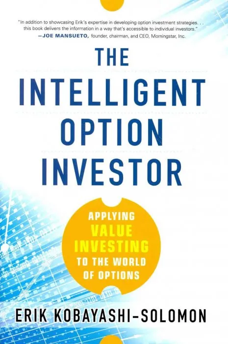 The Intelligent Option Investor: Applying Value Investing to the World of Options