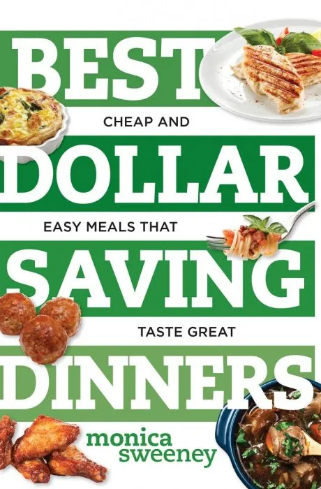 Best Dollar Saving Dinners: Cheap and Easy Meals that Taste Great