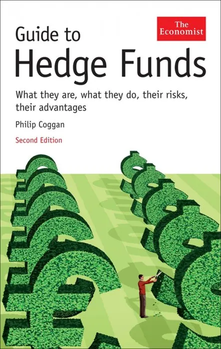 Guide to Hedge Funds: What They Are, What They Do, Their Risks, Their Advantages, 2nd Edition