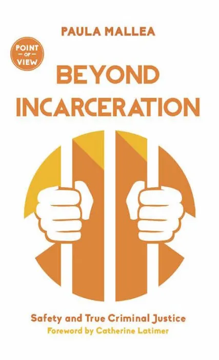 Beyond Incarceration: Safety and True Criminal Justice (Point of View, Book 8)