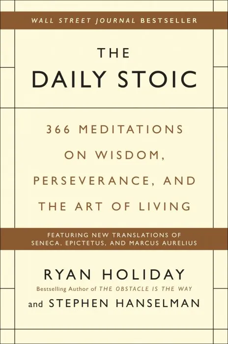 The Daily Stoic: 366 Meditations on Wisdom, Perseverance, and the Art of Living