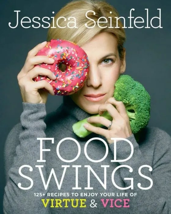 Food Swings: 125+ Recipes to Enjoy Your Life of Virtue and Vice