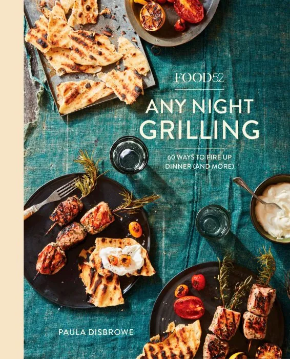 Food52 Any Night Grilling: 60 Ways to Fire Up Dinner (and More) [A Cookbook] (Food52 Works)