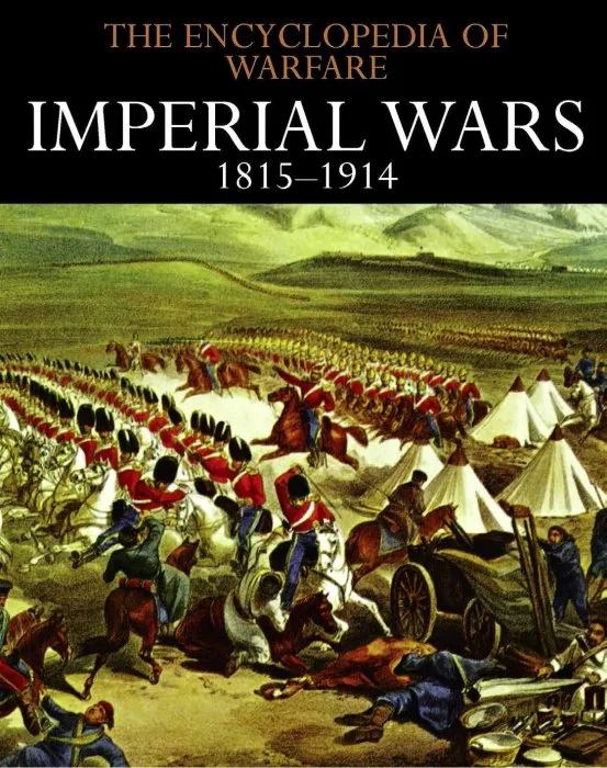 Imperial Wars: 1815 - 1914 (Encyclopedia of Warfare, Book 5)