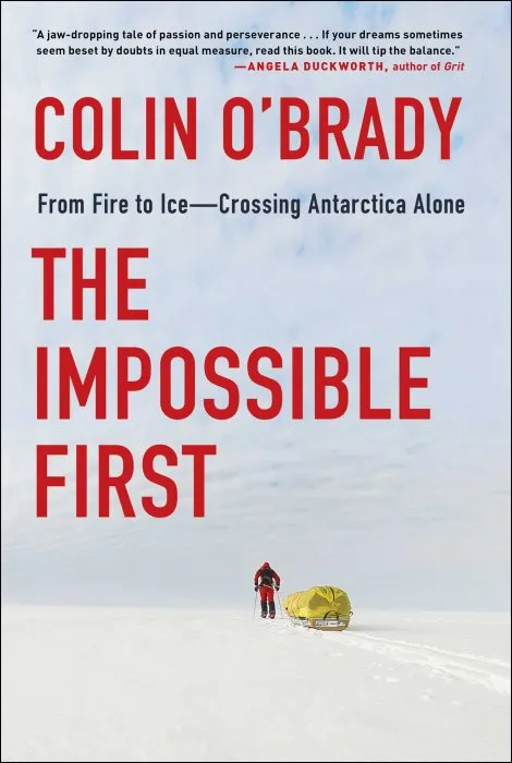 The Impossible First: From Fire to Ice—Crossing Antarctica Alone